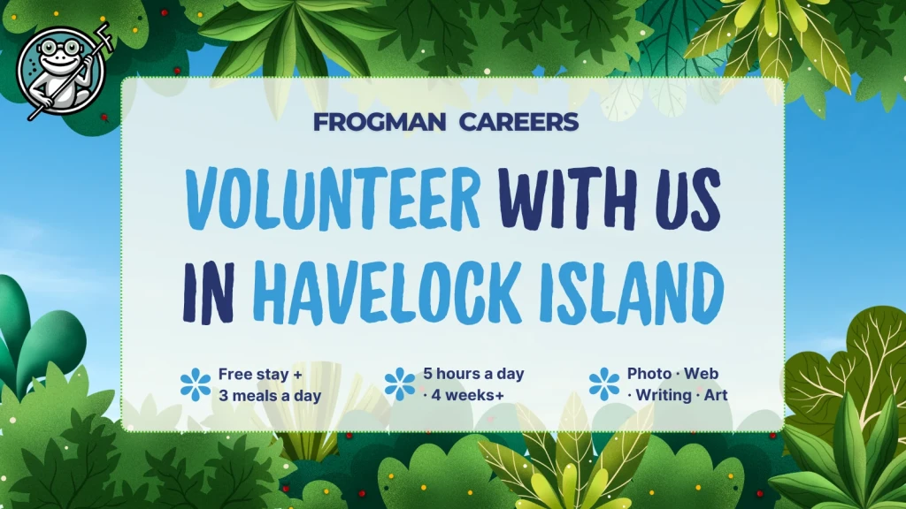 Volunteer with Frogman on Havelock Island: free stay and 3 meals a day, 5 hours a day for 4 weeks or more